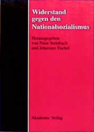 Seller image for Widerstand gegen den Nationalsozialismus Bundeszentrale fr Politische Bildung. Peter Steinbach ; Johannes Tuchel (Hrsg.) for sale by Berliner Bchertisch eG