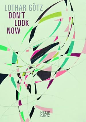 Seller image for Lothar Gtz, Works - 2011: don't look now [anlsslich der Ausstellung Lothar Gtz - Don't Look Now. 1990 - 2011, Galerie der Stadt Remscheid, 26.3. - 29.5.2011, Kunsthalle Wilhelmshaven, 4.6. - 21.8.2011, Stdtische Galerie Wolfsburg, 8.5. - 9.9.2012] for sale by Berliner Bchertisch eG