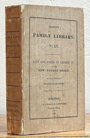 Seller image for LIFE And TIMES Of His MAJESTY, GEORGE The FOURTH: With Anecdotes of Distinguished Persons of the Last Fifty Years. Harper's Family Library XV for sale by Tavistock Books, ABAA