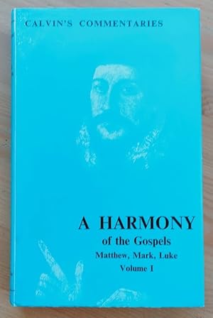 Image du vendeur pour A Harmony of the Gospels: Matthew, Mark and Luke: Volume 1 (of 3) (Calvin's Commentaries series) mis en vente par Peter & Rachel Reynolds