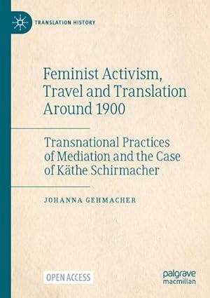 Image du vendeur pour Feminist Activism, Travel and Translation Around 1900 mis en vente par BuchWeltWeit Ludwig Meier e.K.