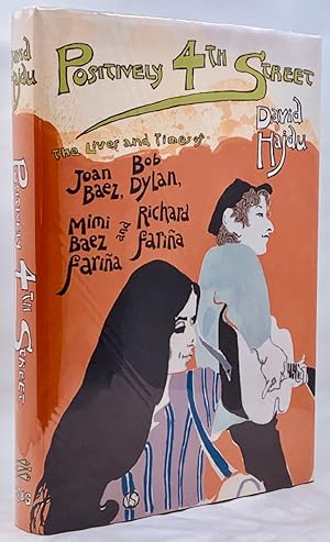Positively 4th Street: The Life and Times of Joan Baez, Bob Dylan, Mimi Baez Farina, and Richard ...
