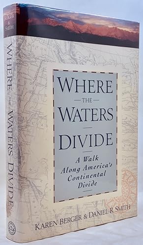 Where the Waters Divide: A Walk Along America's Continental Divide