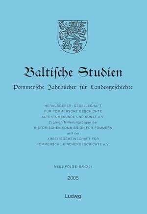 Baltische Studien: Baltische Studien 2005. Pommersche Jahrbücher für Landesgeschichte. Neue Folge...