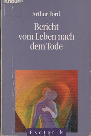 Bericht vom Leben nach dem Tode. Arthur Ford / Knaur ; 86055 : Esoterik