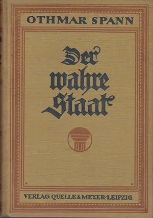 Der wahre Staat : Vorlesgn über Abbruch u. Neubau d. Gesellschaft. Othmar Spann