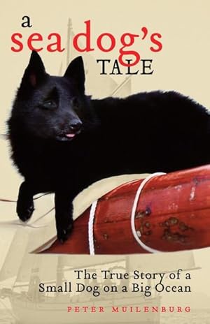 Seller image for A Sea Dog's Tale : The True Story of a Small Dog on a Big Ocean for sale by AHA-BUCH GmbH