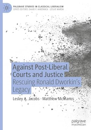 Imagen del vendedor de Against Post-Liberal Courts and Justice : Rescuing Ronald Dworkins Legacy a la venta por AHA-BUCH GmbH