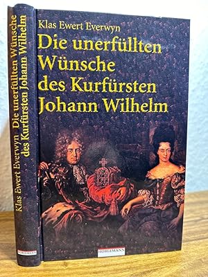 Seller image for Die unerfllten Wnsche des Kurfrsten Johann Wilhelm. Eine Novelle. for sale by Antiquariat an der Nikolaikirche