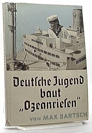 Deutsche Jugend baut "Ozeanriesen". Die Schiffsmodellbauschule in Potsdam. Mit Geleitworten von G...