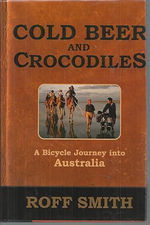 Seller image for Cold Beer and Crocodiles: A Bicycle Journey into Australia for sale by Elizabeth's Bookshops
