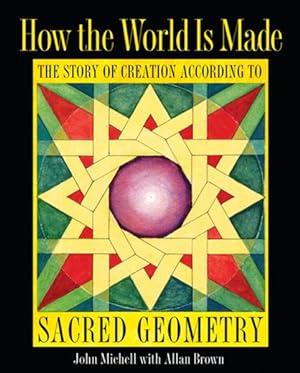 Immagine del venditore per How the World Is Made : The Story of Creation According to Sacred Geometry venduto da GreatBookPrices