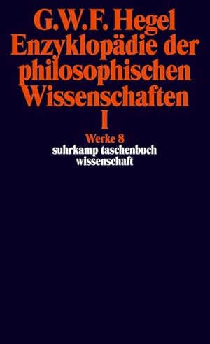 Seller image for Werke in 20 Bnden mit Registerband: 8: Enzyklopdie der philosophischen Wissenschaften im Grundrisse 1830. Erster Teil. Die Wissenschaft der Logik. . Zustzen (suhrkamp taschenbuch wissenschaft) for sale by Gerald Wollermann