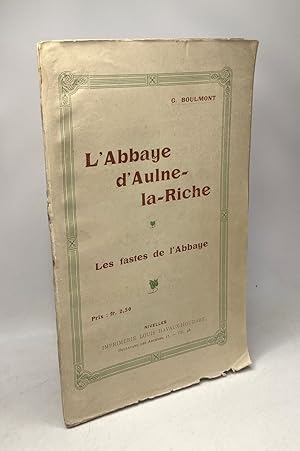 Seller image for L'Abbaye d'Aulne-la-riche - Les fastes de l'Abbaye for sale by crealivres