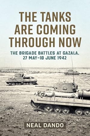 Imagen del vendedor de Taks Are Coming Through Now : The Battles at Gazala, 27 May-18 June 1942 a la venta por GreatBookPrices
