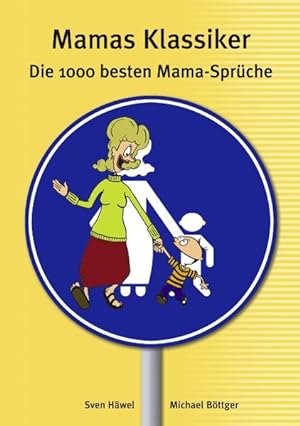 Bild des Verkufers fr Mamas Klassiker: Die 1000 besten Mama Sprche zum Verkauf von Gerald Wollermann