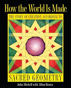 Immagine del venditore per How the World Is Made : The Story of Creation According to Sacred Geometry venduto da GreatBookPrices