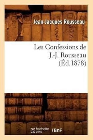 Seller image for Les Confessions de J.-J. Rousseau (d.1878) for sale by AHA-BUCH GmbH