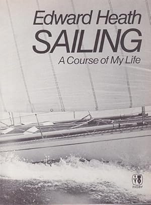 Image du vendeur pour SAILING, A Course of My Life mis en vente par Jean-Louis Boglio Maritime Books