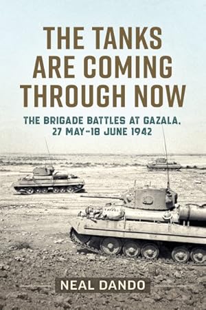 Imagen del vendedor de Taks Are Coming Through Now : The Battles at Gazala, 27 May-18 June 1942 a la venta por GreatBookPrices