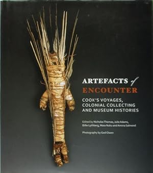 Seller image for ARTEFACTS OF ENCOUNTER: Cook's Voyages, Colonial Collecting and Museum Histories for sale by Jean-Louis Boglio Maritime Books