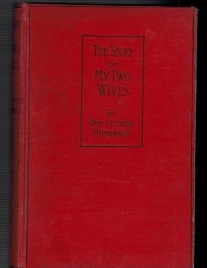 Image du vendeur pour The Story of My Two Wives by One of Their Husbands. In Two parts mis en vente par Barter Books Ltd