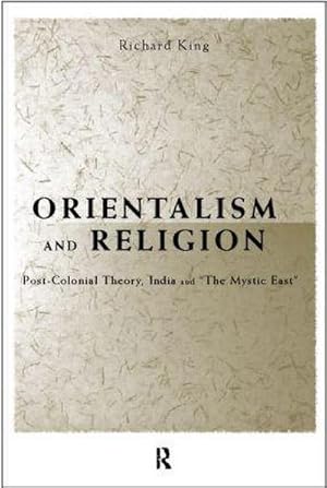 Bild des Verkufers fr Orientalism and Religion : Post-Colonial Theory, India and "The Mystic East" zum Verkauf von AHA-BUCH GmbH