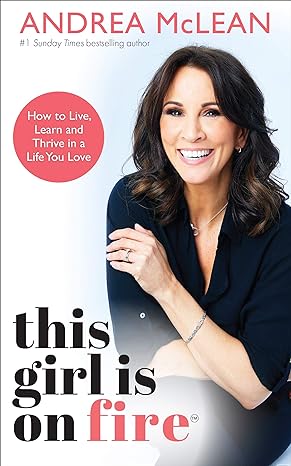 Image du vendeur pour This Girl Is on Fire: How to Live, Learn and Thrive in a Life You Love mis en vente par Vedams eBooks (P) Ltd