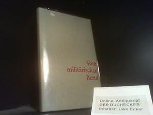 Bild des Verkufers fr Vom militrischen Beruf. [hrsg. von der Politischen Hauptverwaltung der Nationalen Volksarmee] zum Verkauf von Der Buchecker