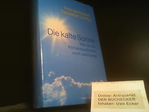 Die kalte Sonne : warum die Klimakatastrophe nicht stattfindet. Fritz Vahrenholt ; Sebastian Lüning