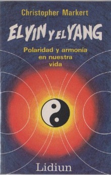 Bild des Verkufers fr El Yin y el Yang. Polaridad y armona en nuestra vida . zum Verkauf von Librera Astarloa
