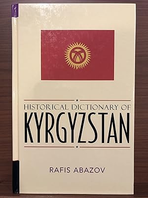 Seller image for Historical Dictionary of Kyrgyzstan (Volume 49) (Historical Dictionaries of Asia, Oceania, and the Middle East, 49) for sale by Rosario Beach Rare Books