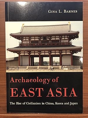 Bild des Verkufers fr Archaeology of East Asia: The Rise of Civilisation in China, Korea and Japan. zum Verkauf von Rosario Beach Rare Books