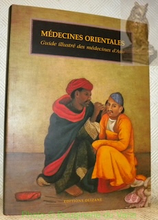 Seller image for Mdecines Orientales. Guide illustr des mdecines d'Asie. Sous la direction de Jan Van Alphen et Anthony Aris. Introduction de Fernand Meyer. Photographies de Mark de Fraeye. Traduit de l'anglais par Florne Cramant. for sale by Bouquinerie du Varis