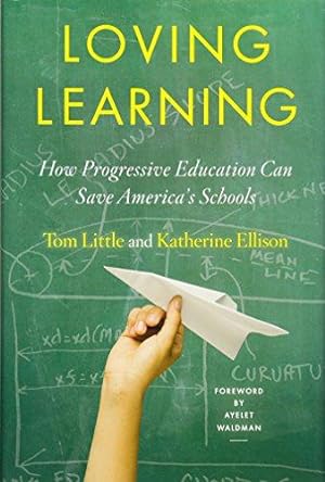Image du vendeur pour Loving Learning    How Progressive Education Can Save America`s Schools mis en vente par WeBuyBooks 2