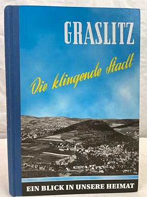 Bild des Verkufers fr Graslitz : Die klingende Stadt. Ein Blick in die Verlorene Heimat. [Hrsg. u. zusammengest. von Emil Kolb] zum Verkauf von Antiquariat Bler