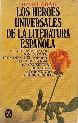 Seller image for LOS HROES UNIVERSALES DE LA LITERATURA ESPAOLA. El Cid Campeador, Don Quijote, Dulcinea del Toboso, Sancho Panza, La Celestina, Don Juan, Segismundo y Pedro Crespo for sale by Librera Vobiscum