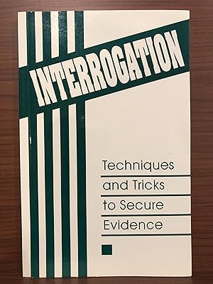 Immagine del venditore per Interrogation: Techniques and Tricks to Secure Evidence venduto da Rosario Beach Rare Books