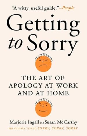 Seller image for Getting to Sorry: The Art of Apology at Work and at Home by Ingall, Marjorie, McCarthy, Susan [Paperback ] for sale by booksXpress