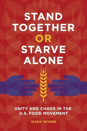 Imagen del vendedor de Stand Together or Starve Alone : Unity and Chaos in the U.s. Food Movement a la venta por GreatBookPricesUK