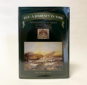 Bild des Verkufers fr Tea - A Journey in Time: Pioneering and Trials in the Jungle zum Verkauf von Exquisite Corpse Booksellers