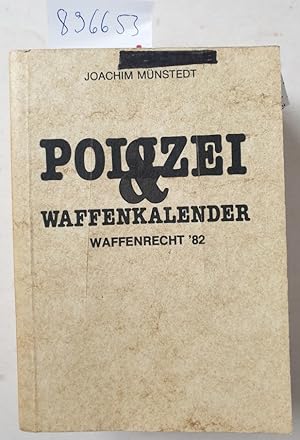 Polizei & Waffenkalender. Waffenrecht 82 :