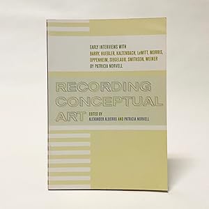 Immagine del venditore per Recording Conceptual Art: Early Interviews with Barry Huebler, Kaltenbach, LeWitt, Morris, Oppenheim, Siegelaub, Smithson, Weiner venduto da Exquisite Corpse Booksellers