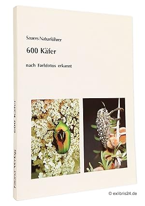 Bild des Verkufers fr 600 Kfer nach Farbfotos erkannt : Sauers Naturfhrer zum Verkauf von exlibris24 Versandantiquariat