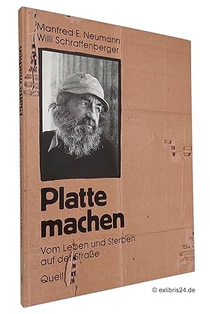 Platte machen : Vom Leben und Sterben auf der Straße : Portraits. Mit einer Reportage von Hans-Vo...