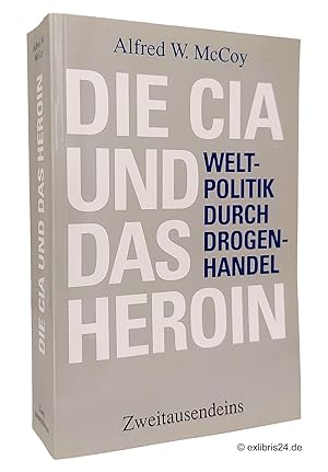 Bild des Verkufers fr Die CIA und das Heroin : Weltpolitik und Drogenhandel zum Verkauf von exlibris24 Versandantiquariat