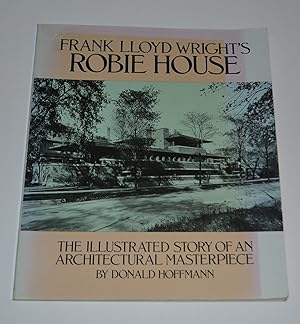 Frank Lloyd Wright's Robie House: The Illustrated Story of an Architectural Masterpiece (Dover Ar...