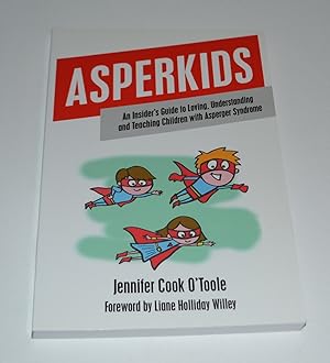 Seller image for Asperkids: An Insider's Guide to Loving, Understanding, and Teaching Children with Asperger's Syndrome for sale by Bibliomadness