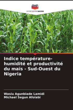 Seller image for Indice temprature-humidit et productivit du mas - Sud-Ouest du Nigeria for sale by moluna