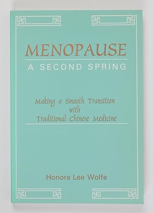Bild des Verkufers fr Menopause a Second Spring: Making a Smooth Transition With Traditional Chinese Medicine zum Verkauf von Buchkanzlei